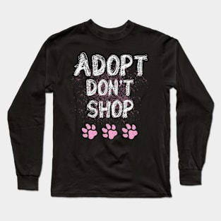 Adopt Don't Shop - Dog Lovers Dogs Long Sleeve T-Shirt